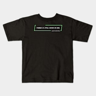 EP6 - LSW - Good - Quote Kids T-Shirt